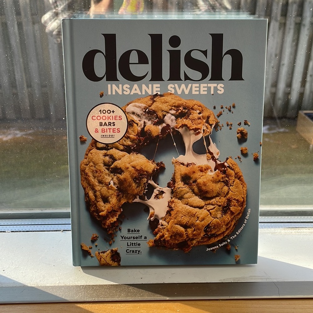Delish Insane Sweets: Bake Yourself a Little Crazy Cookbook